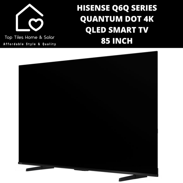 Hisense Q6Q Series Quantum Dot 4K QLED Smart TV - 85 Inch 2025 MODEL
