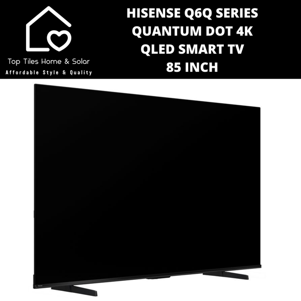 Hisense Q6Q Series Quantum Dot 4K QLED Smart TV - 85 Inch 2025 MODEL