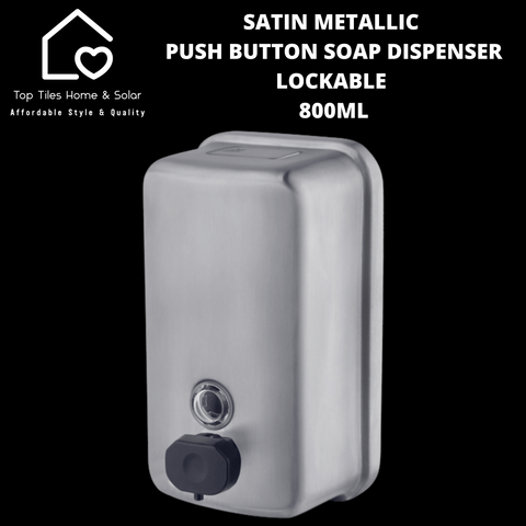 Satin Metallic Push Button Soap Dispenser Lockable - 800ml