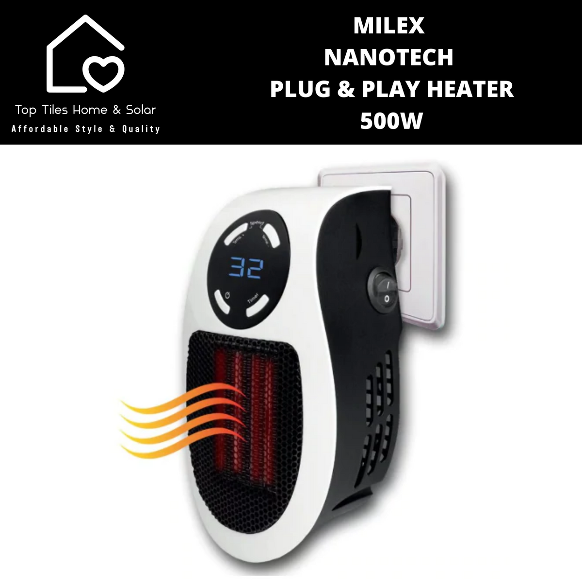 Milex Nanotech Plug u0026 Play Heater - 500W – Top Tiles Home u0026 Solar
