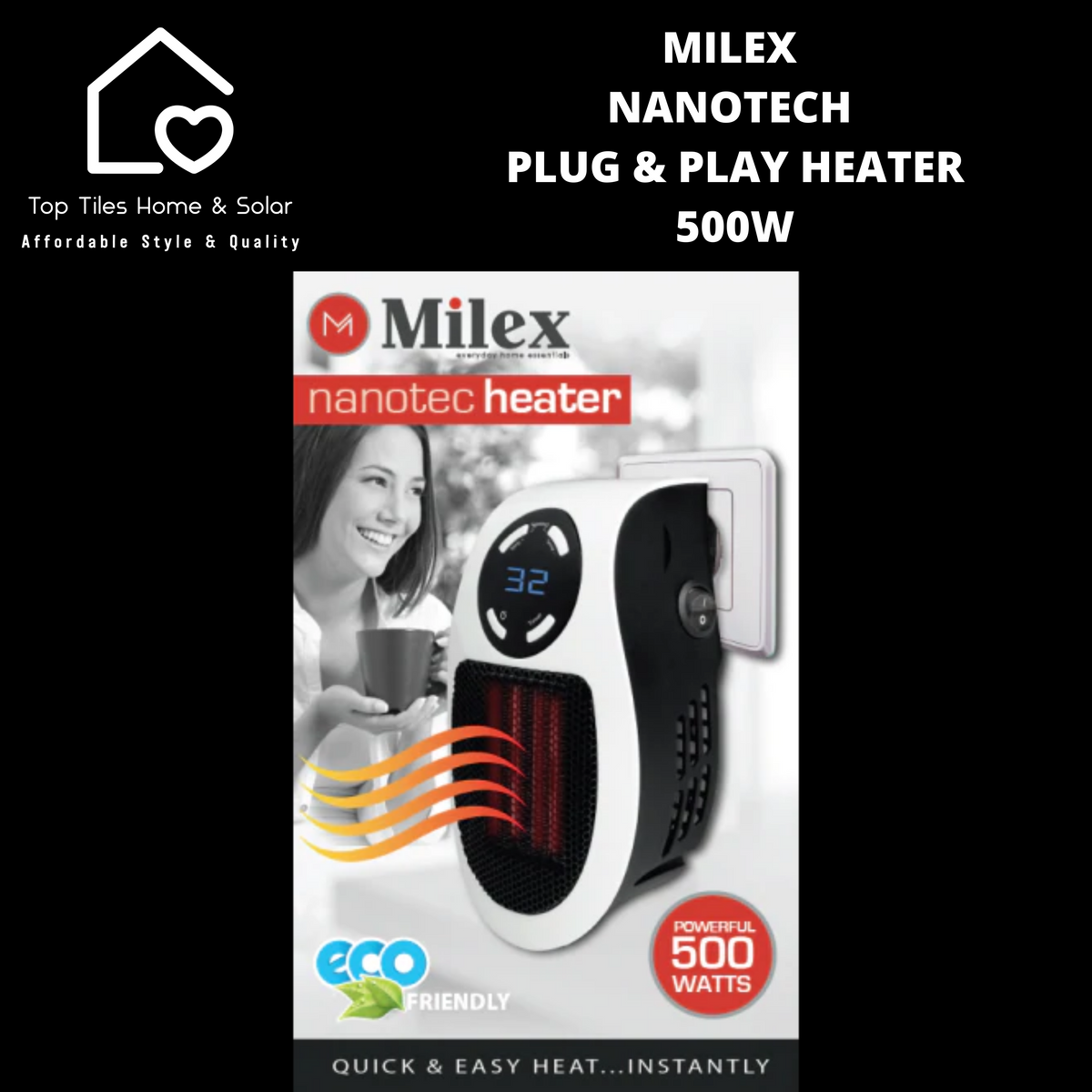 Milex Nanotech Plug u0026 Play Heater - 500W – Top Tiles Home u0026 Solar