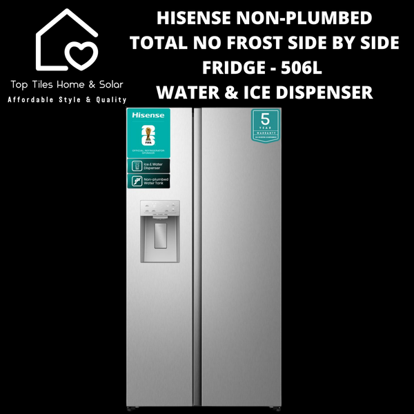 Hisense Non-Plumbed Total No Frost Side by Side Fridge - 506L Water & Ice Dispenser