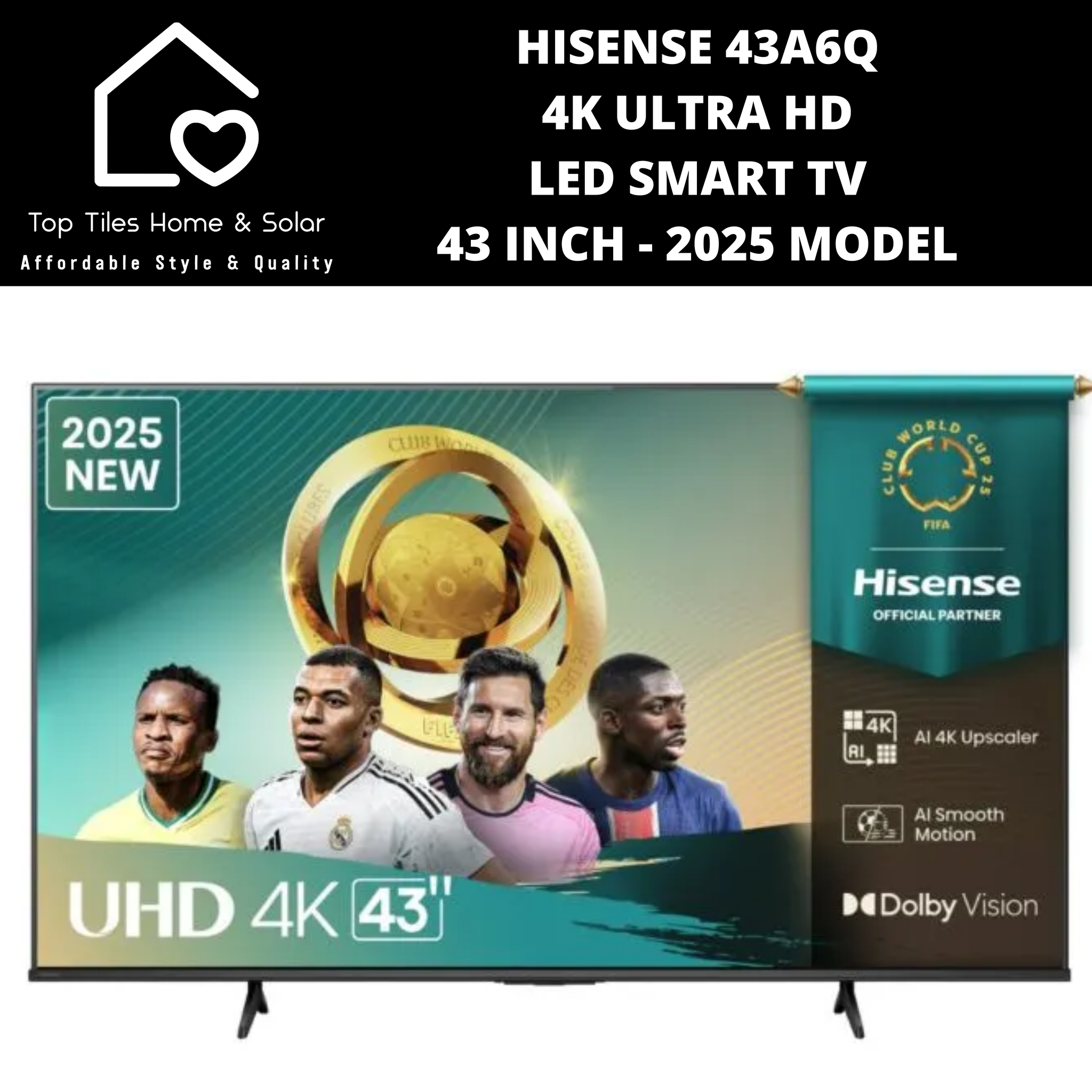 Hisense 43A6Q 4K UHD LED Smart TV - 43 Inch 2025 MODEL – Top Tiles