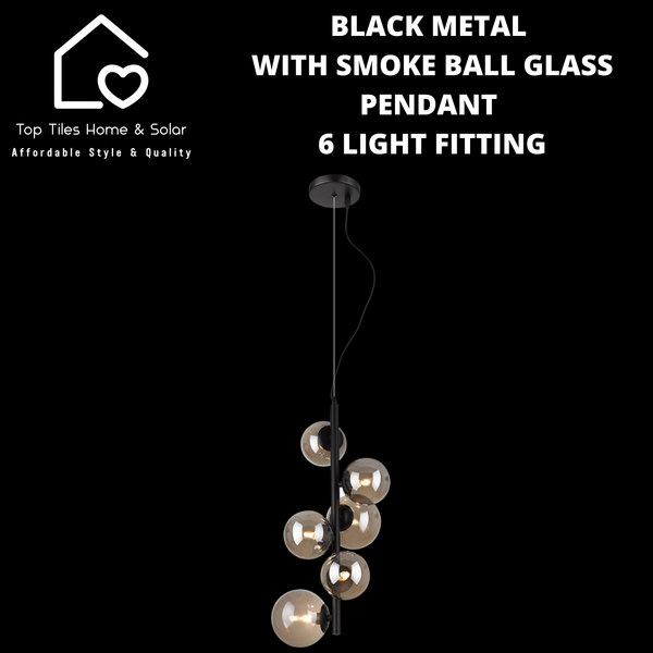 Black Metal with Smoke Ball Glass Pendant 6 Light Fitting