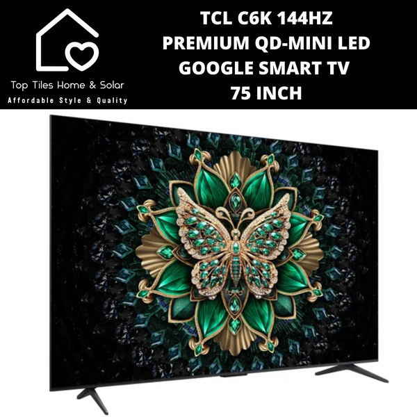 TCL C6K 144HZ Premium QD-Mini LED Smart Google TV - 75 Inch