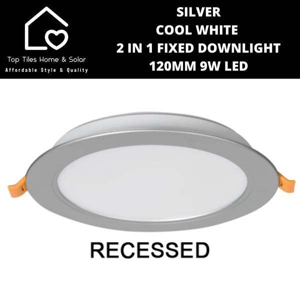 Silver Cool White 2 in 1 Fixed Downlight - 120mm 9W LED