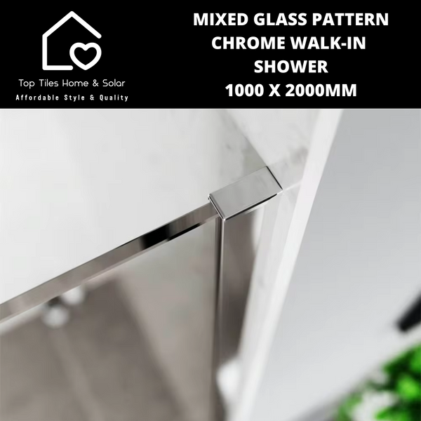 Mixed Glass Pattern Chrome Walk-in Shower- 1000 x 2000mm