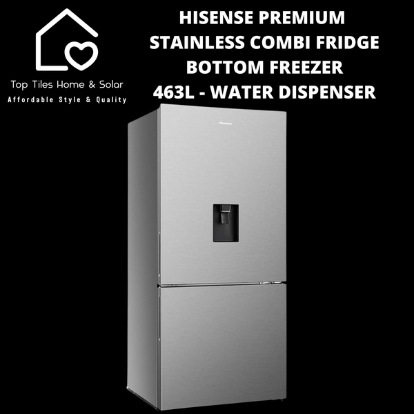 Hisense Premium Stainless Combi Fridge Bottom Freezer  - 463L Water Dispenser