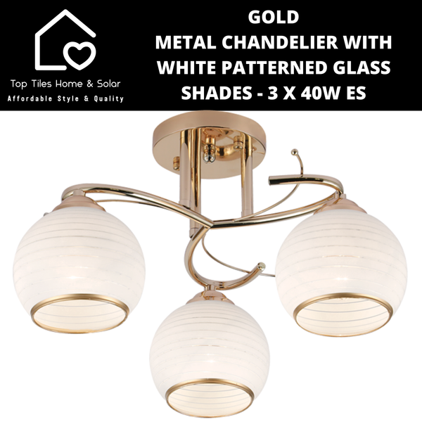 Gold Metal Chandelier with White Patterned Glass Shades - 3 x 40W ES