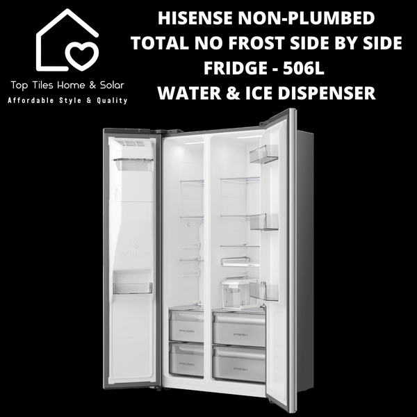 Hisense Non-Plumbed Total No Frost Side by Side Fridge - 506L Water & Ice Dispenser