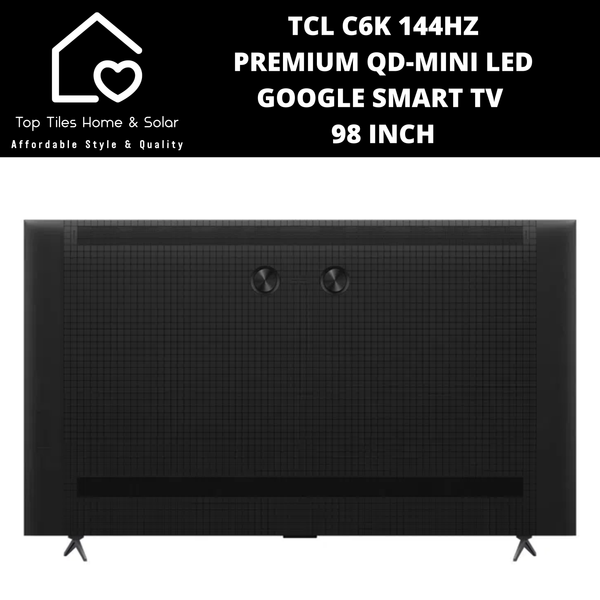 TCL C6K 144HZ Premium QD-Mini LED Smart Google TV - 98 Inch