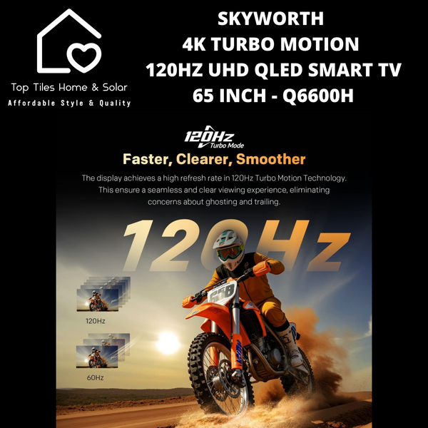 Skyworth 4K Turbo Motion 120Hz UHD QLED Smart TV - 65 Inch Q6600H