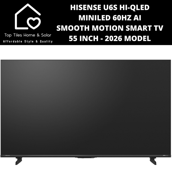 Hisense U6S Hi-QLED MiniLED 60Hz AI Smooth Motion Smart TV - 55 Inch 2026