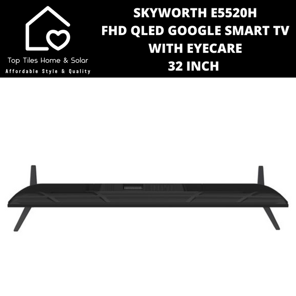 Skyworth FHD QLED Google Smart TV with EyeCare - 32 Inch E5520H