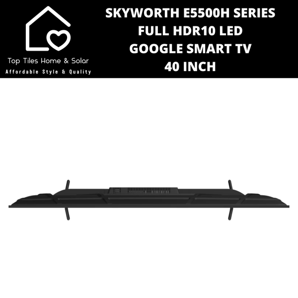 Skyworth E5500H Series Full HDR10 LED Google Smart TV - 40 Inch