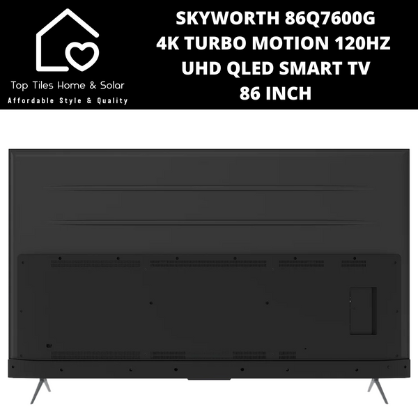 Skyworth 4K Turbo Motion 120Hz UHD QLED Smart TV - 86 Inch Q7600G