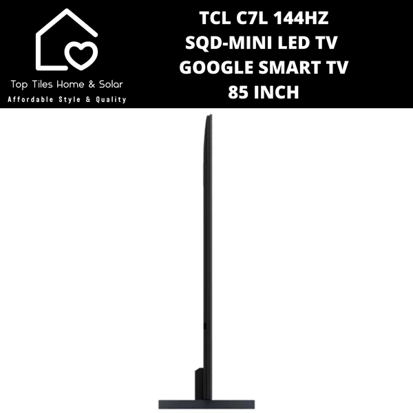 TCL C7L 144Hz SQD-Mini LED Google Smart TV - 85 Inch