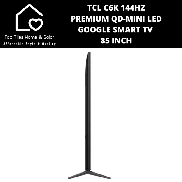 TCL C6K 144HZ Premium QD-Mini LED Smart Google TV - 85 Inch