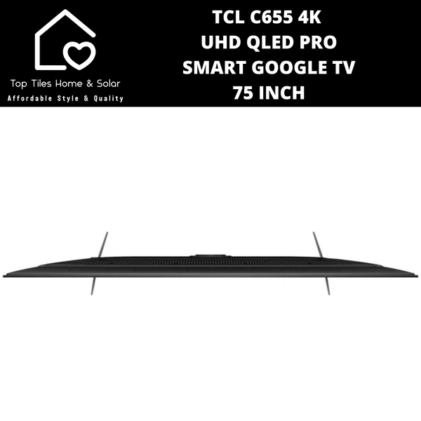 TCL C655 4K UHD QLED PRO Smart Google TV - 75 Inch