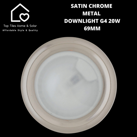 Satin Chrome Metal Downlight G4 20W - 69mm