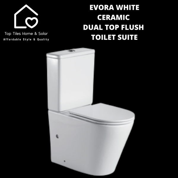 Evora White Ceramic Dual Top Flush Toilet Suite
